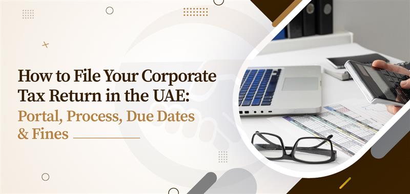 How to File Your Corporate Tax Return in the UAE: Portal, Process, Due Dates & Fines
